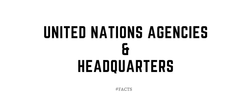 united nations agencies and their headquarters