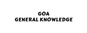 Goa General Knowledge