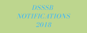 DSSSB NOTIFICATION 2018