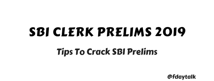 Last Minute Tips to Crack SBI Clerk Prelims 2019 Exam