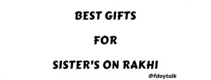 Best Gifts for Sister on Rakhi Raksha Bandhan Day