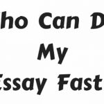 Who Can Do My Essay Fast ?