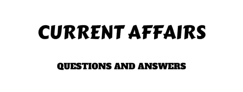 Current Affairs Questions Answers