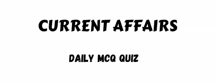 Daily Current Affairs Quiz For UPSC