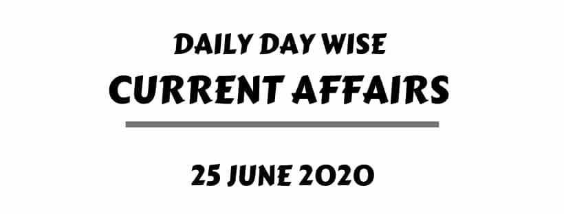current affairs 25 june 2020 one liner