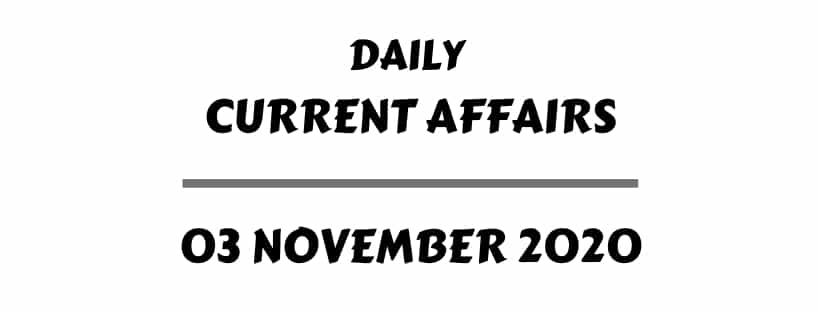Current Affairs 3 November 2020