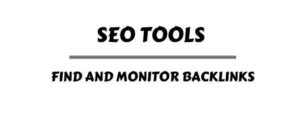SEO Tools to Help You Find and Monitor Backlinks