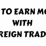 How to Earn Money with Foreign Trading