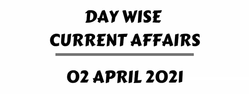 Online Current Affairs 2 April 2021