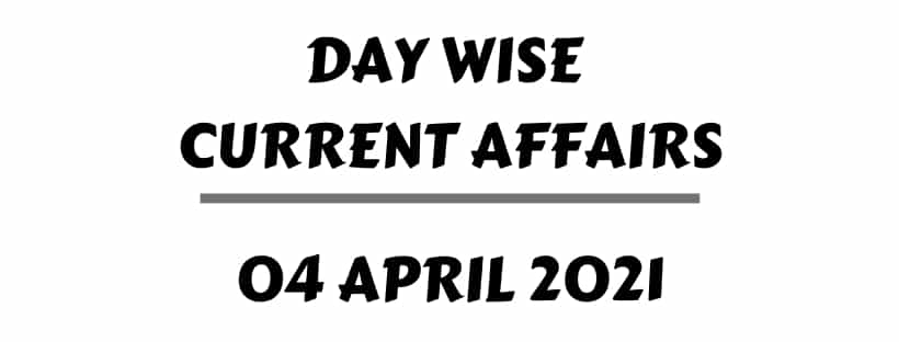Online Current Affairs 4rd April 2021