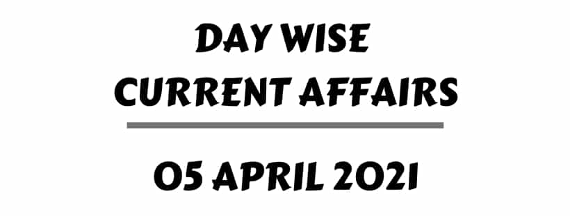 Online Current Affairs 5 April 2021