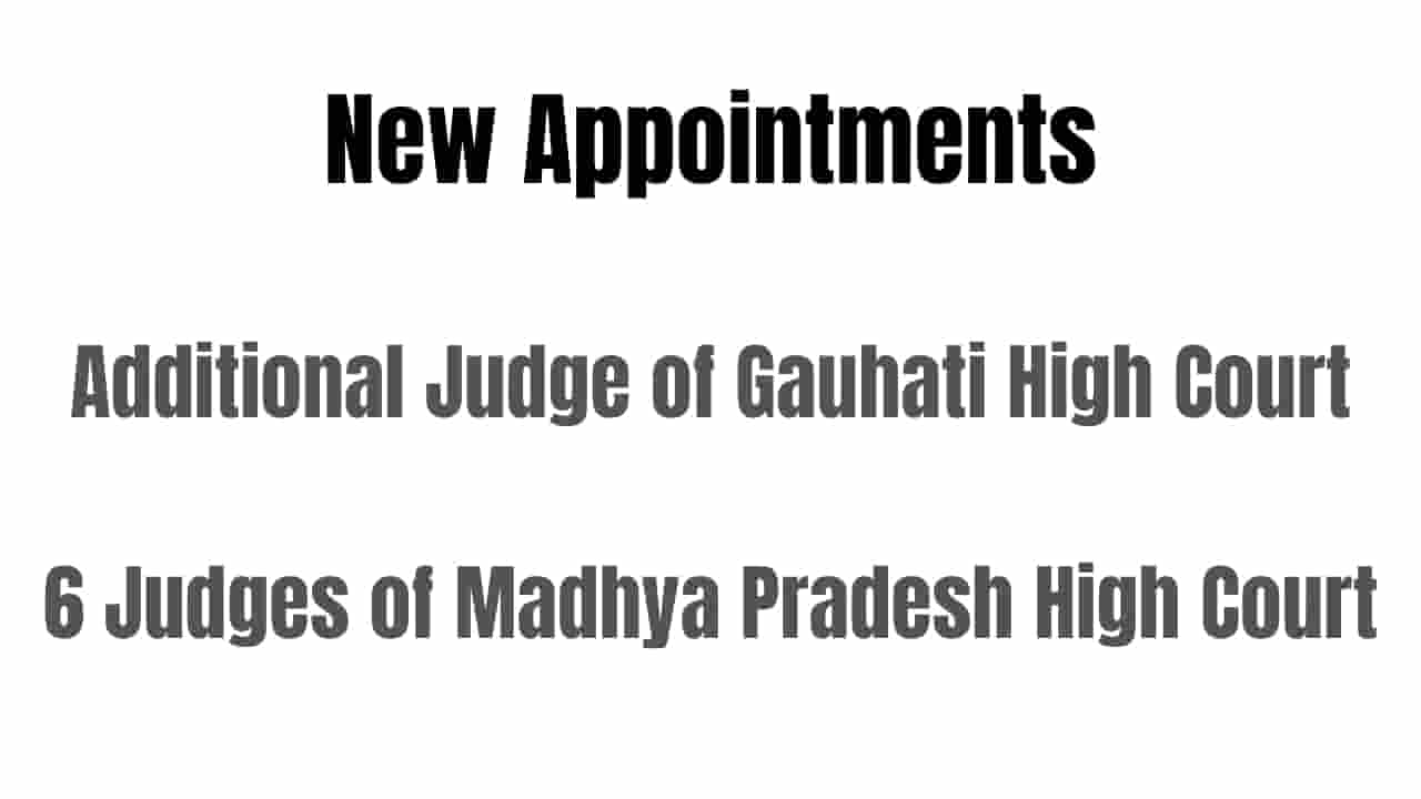 New Additional Judge of Gauhati High Court and 6 Judges of Madhya Pradesh High Court