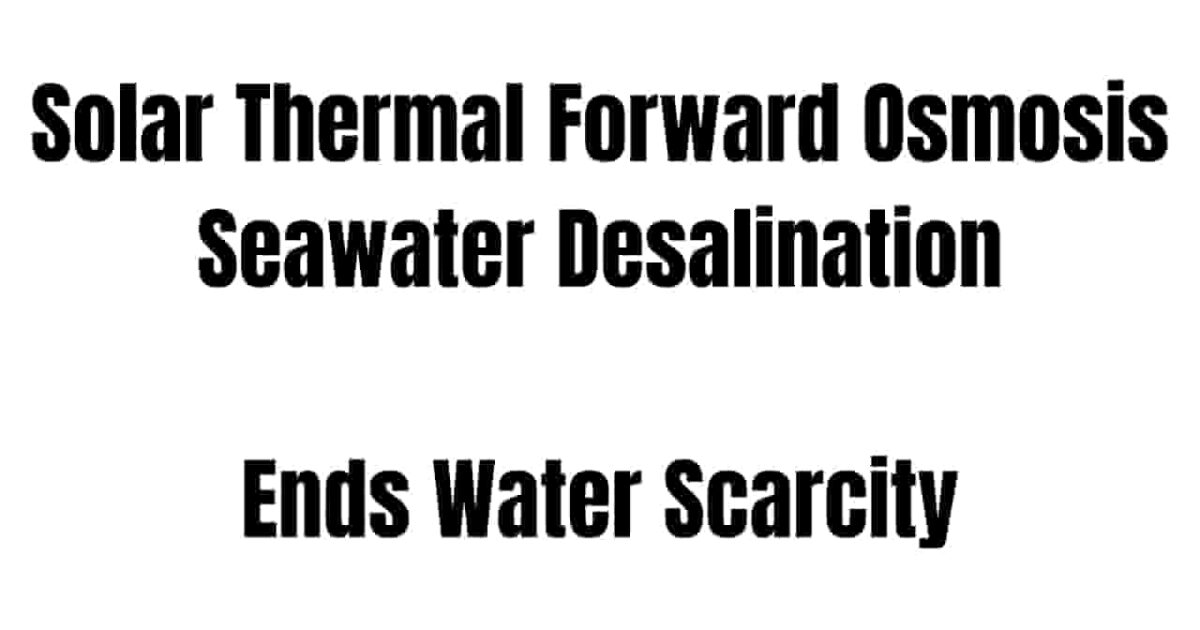Solar Thermal Forward Osmosis Seawater Desalination System