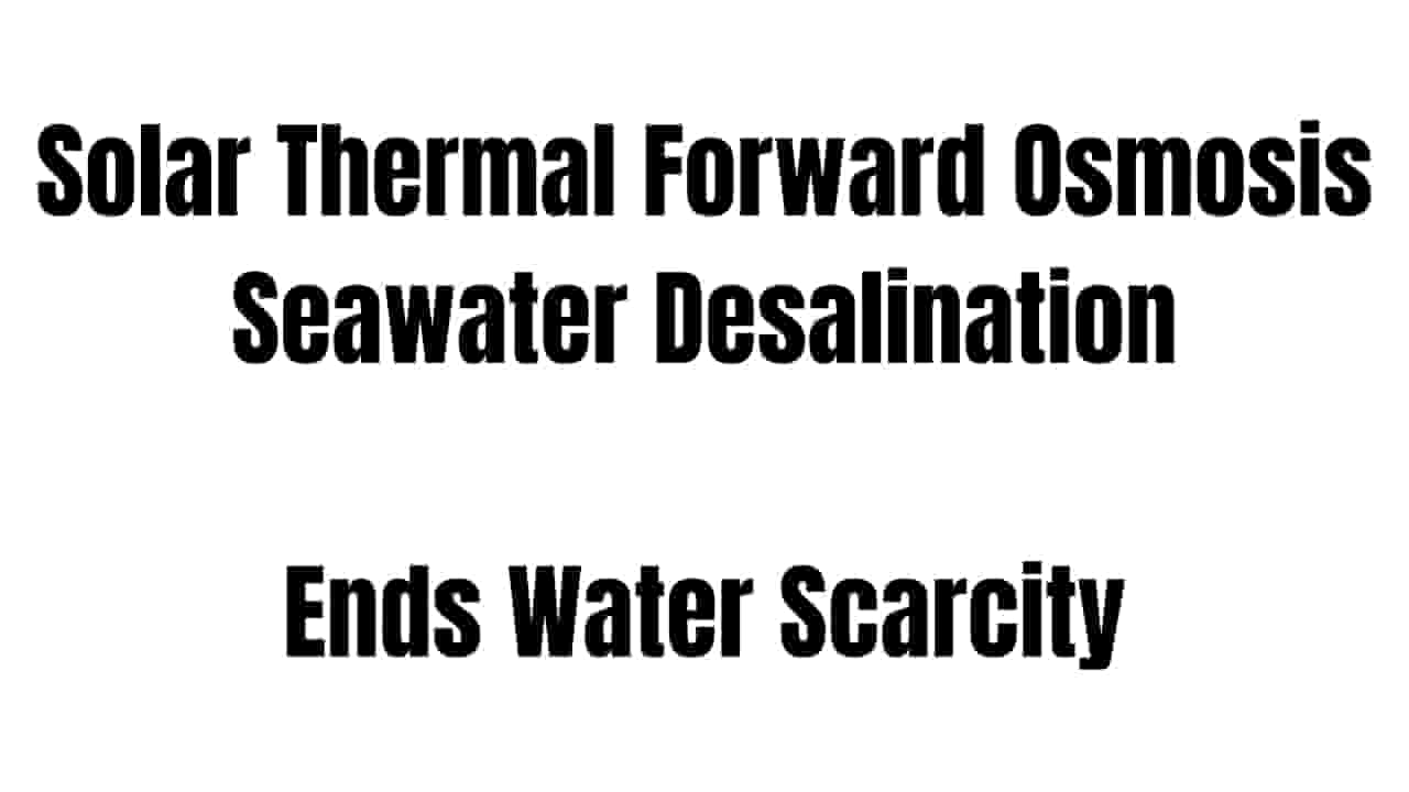 Solar Thermal Forward Osmosis Seawater Desalination System