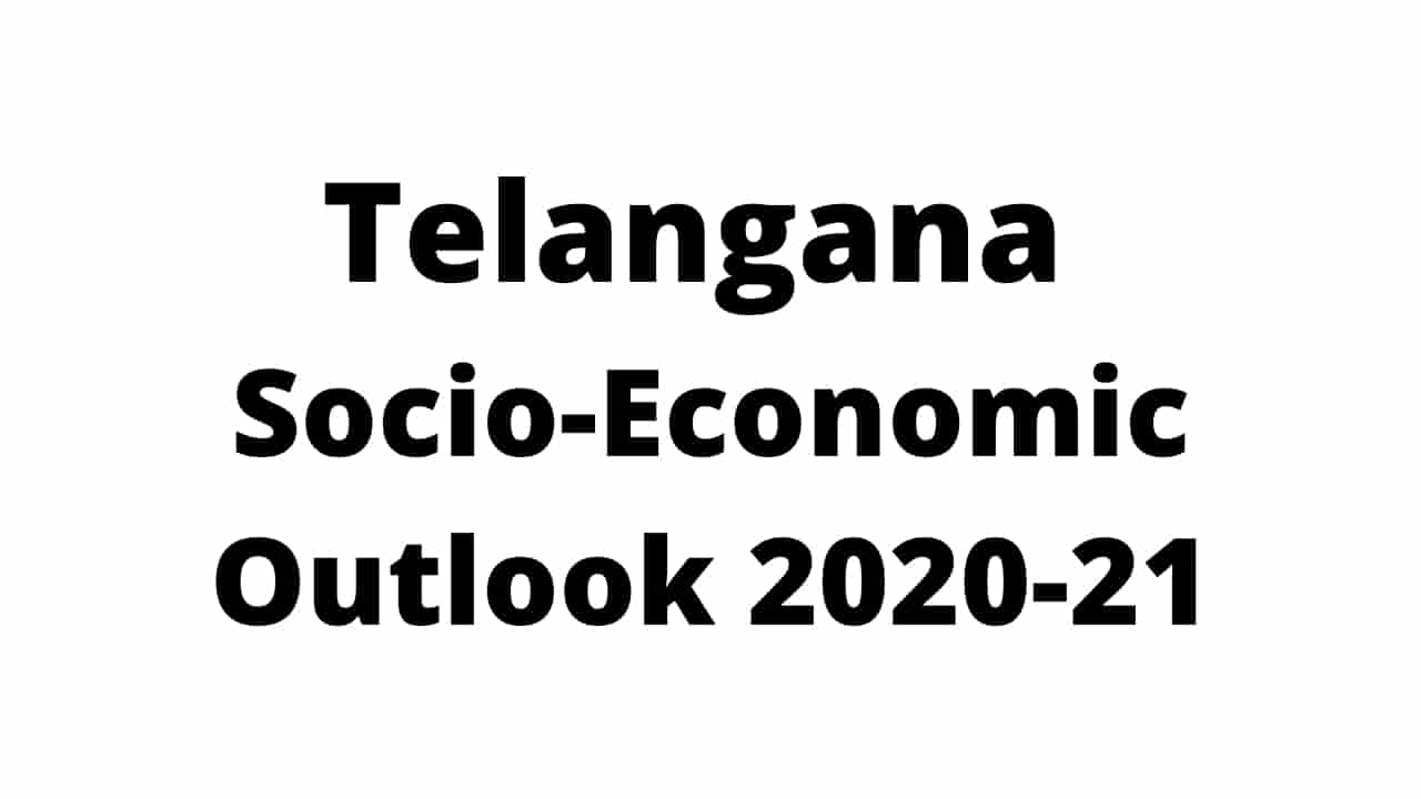 Telangana Socio Economic Survey Outlook 2020-21