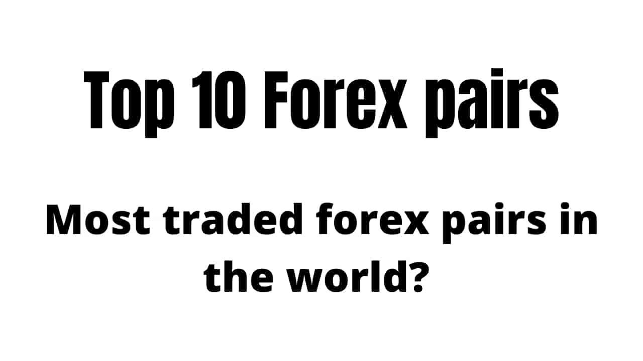 Most traded forex pairs in the world