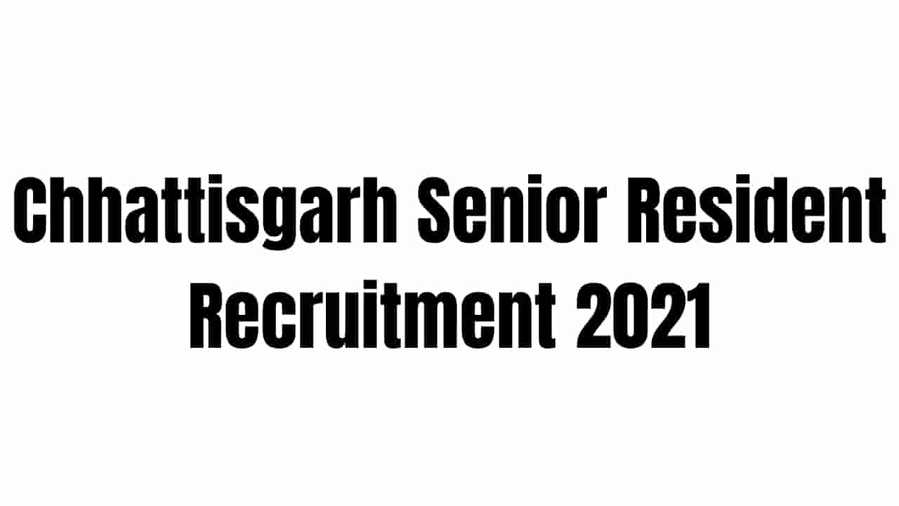Chhattisgarh CGPSC Senior Resident Recruitment 2021