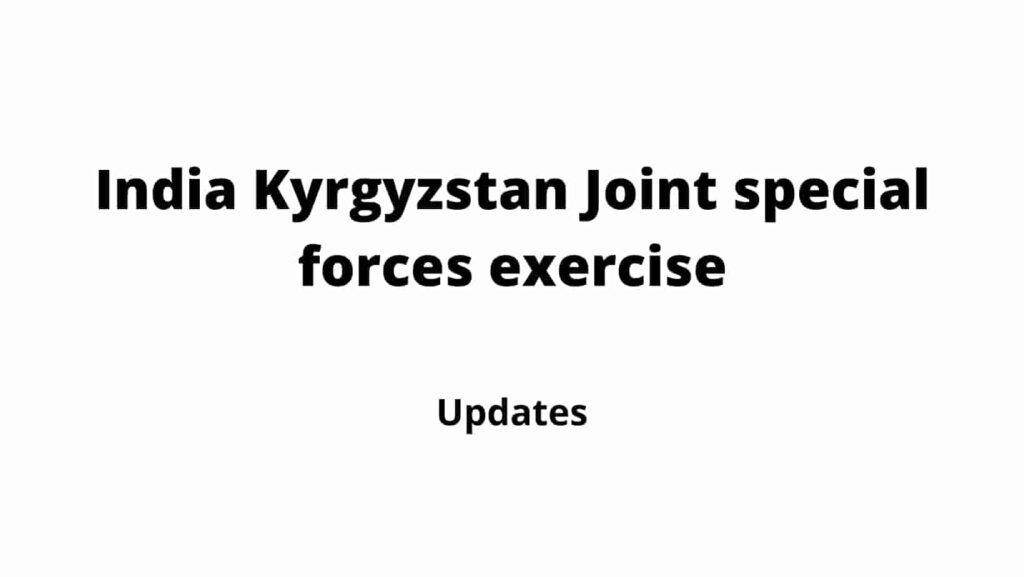India Kyrgyzstan Joint Exercise Updates