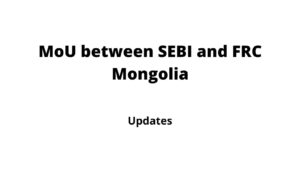 MoU between SEBI and FRC Mongolia