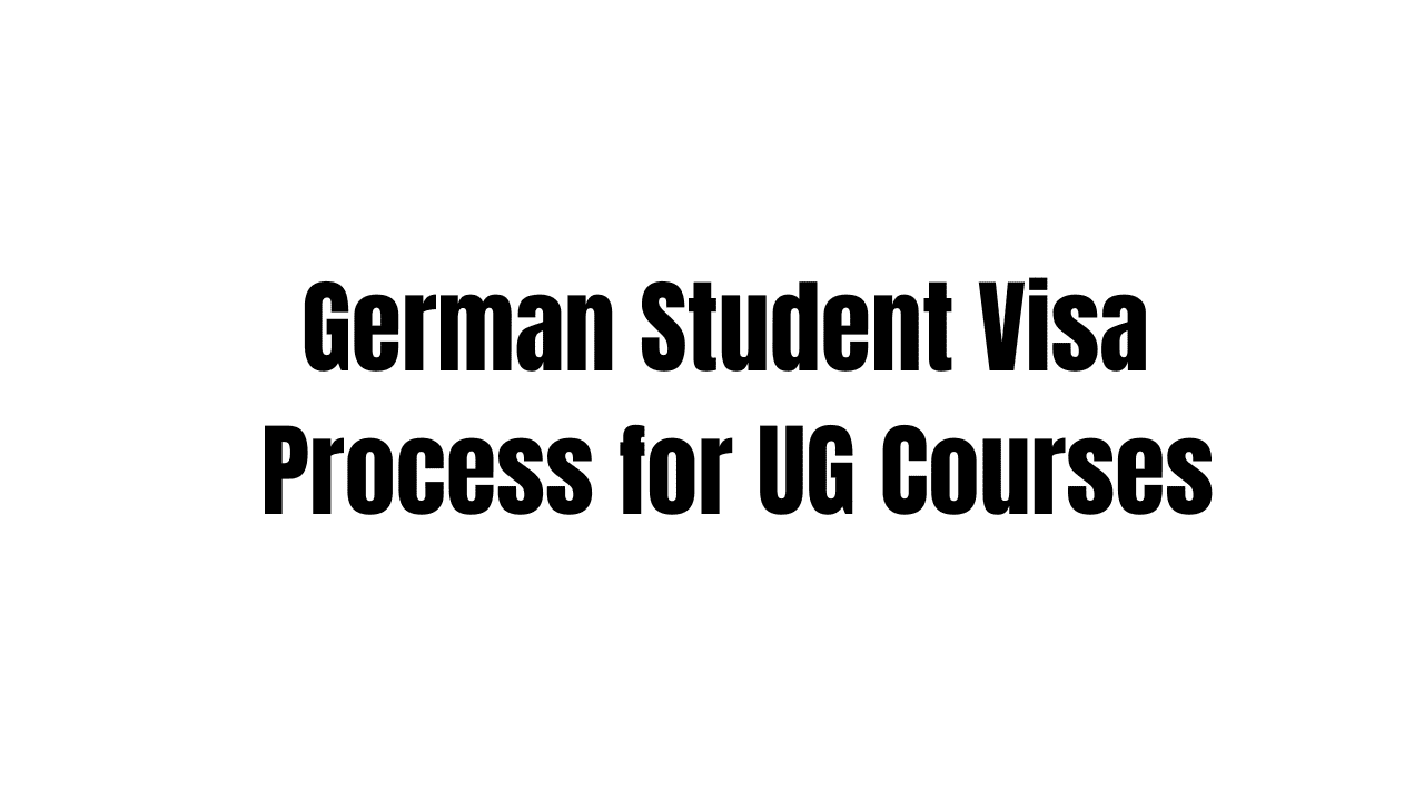 German Student Visa Process for UG Courses