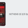 Nothing OS 2.5: A Major Update for Phone (1) Users with New Features and Improvements