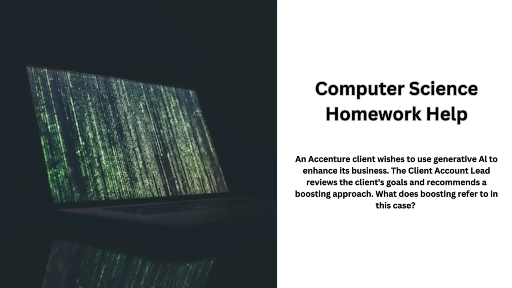 An Accenture client wishes to use generative Al to enhance its business. The Client Account Lead reviews the client's goals and recommends a boosting approach. What does boosting refer to in this case?