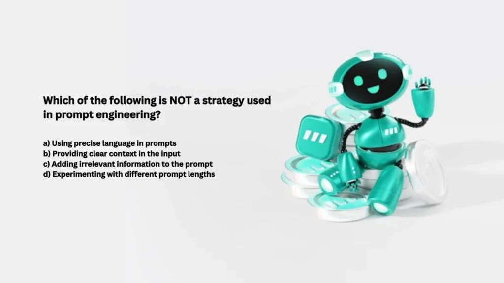 Which of the following is NOT a strategy used in prompt engineering?