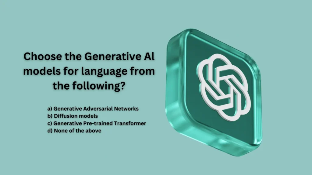 Choose the Generative Al models for language from the following