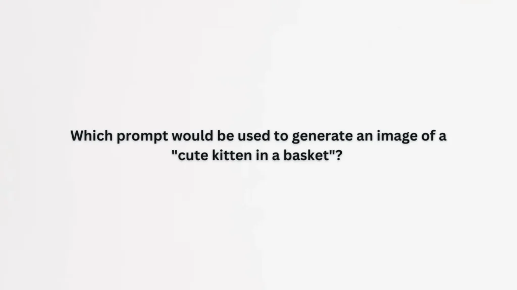 Which prompt would be used to generate an image of a "cute kitten in a basket"?