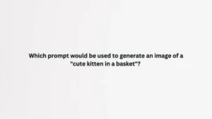 Which prompt would be used to generate an image of a "cute kitten in a basket"?