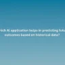 Which Al application helps in predicting future outcomes based on historical data?