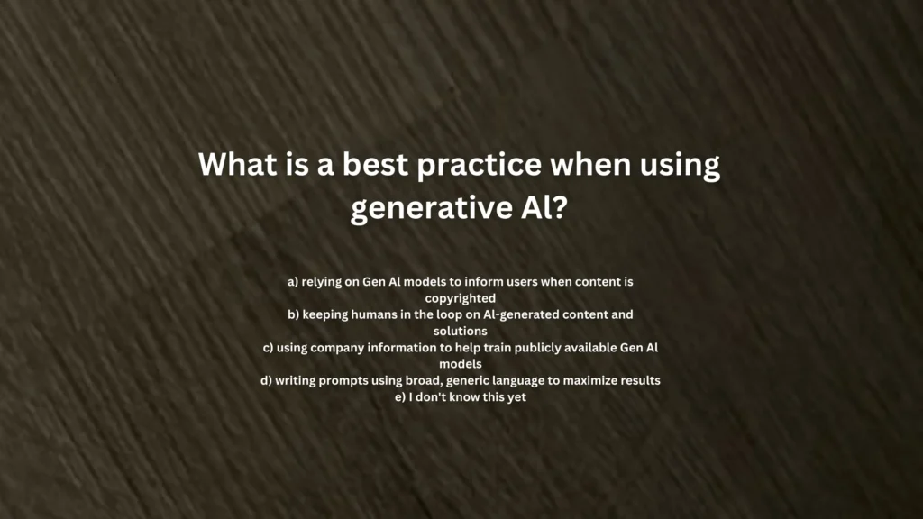 What is a best practice when using generative Al?