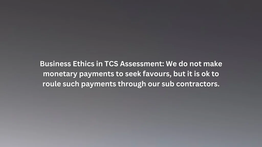 We do not make monetary payments to seek favours but it is ok to roule such payments through our sub contractors