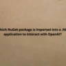 Which NuGet package is imported into a .NET application to interact with OpenAI?