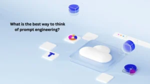 What is the best way to think of prompt engineering?