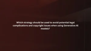Which strategy should be used to avoid potential legal complications and copyright issues when using Generative Al models