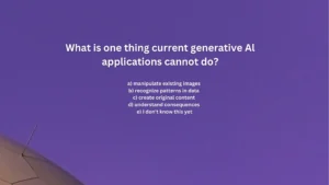 What is one thing current generative Al applications cannot do?