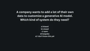 A company wants to add a lot of their own data to customize a generative Al model
