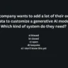 A company wants to add a lot of their own data to customize a generative Al model