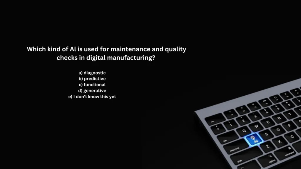 Which kind of Al is used for maintenance and quality checks in digital manufacturing?