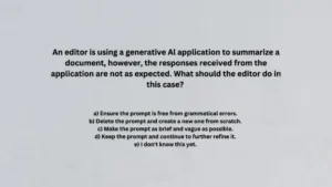 An editor is using a generative Al application to summarize a document, however, the responses received from the application are not as expected. What should the editor do in this case?