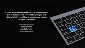 A client wants to use generative Al to create content that includes a combination of text images and videos