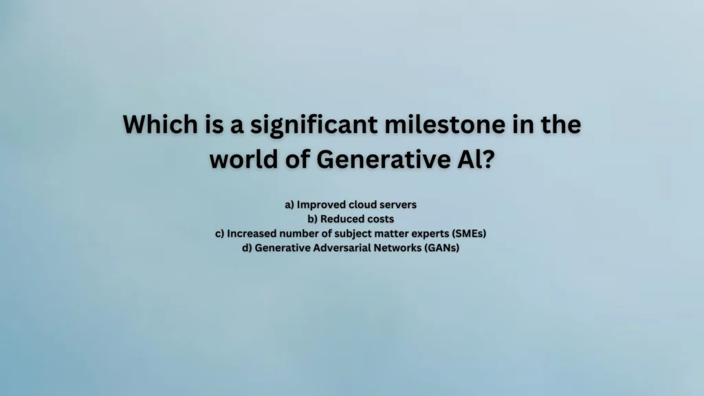 Which is a significant milestone in the world of Generative Al?