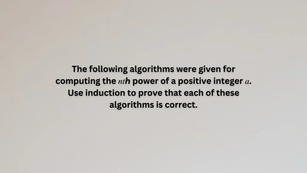 The following algorithms were given for computing the nth power of a positive integer a