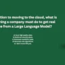 In addition to moving to the cloud what is one thing a company must do to get real value from a Large Language Model?