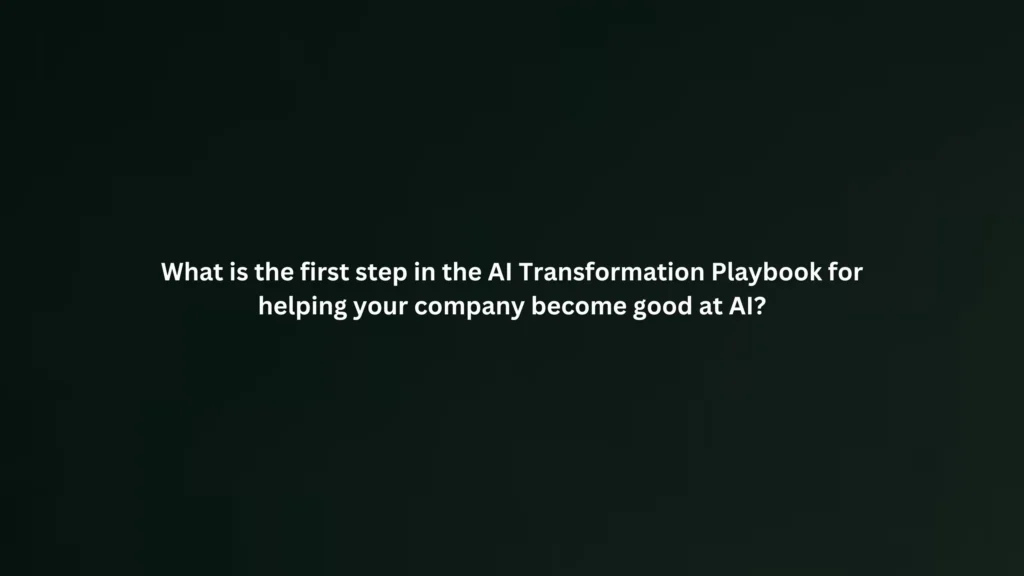 What is the first step in the AI Transformation Playbook for helping your company become good at AI?