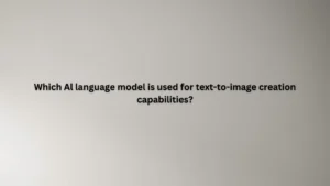 Which Al language model is used for text-to-image creation capabilities?