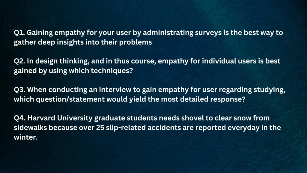 Gaining empathy for your user by administrating surveys is the best way to gather deep insights into their problems