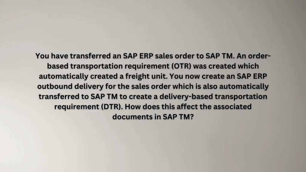 You have transferred an SAP ERP sales order to SAP TM. An order-based transportation requirement (OTR) was created which automatically created a freight unit. You now create an SAP ERP outbound delivery for the sales order which is also automatically transferred to SAP TM to create a delivery-based transportation requirement (DTR). How does this affect the associated documents in SAP TM?