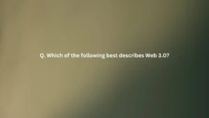 Which of the following best describes Web 3.0?